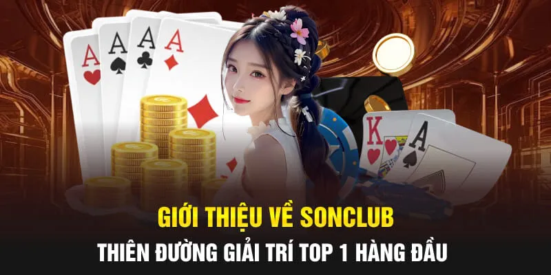 Giới Thiệu Về SONCLUB – Thiên Đường Giải Trí Top 1 Hàng Đầu