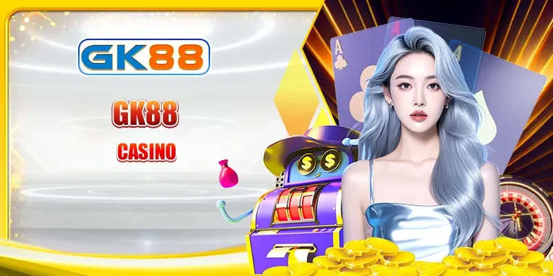 Gk88 Casino – Trải Nghiệm Sòng Bạc Đỉnh Cao Trực Tuyến