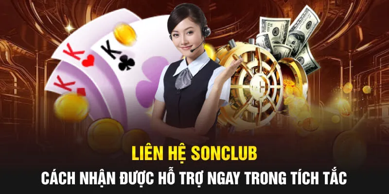 Liên Hệ SONCLUB: Cách Nhận Được Hỗ Trợ Ngay Trong Tích Tắc